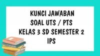 KUNCI JAWABAN Soal UTS PTS Kelas 3 SD IPS Ilmu Pengetahuan Sosial Semester 2 Tahun 2021