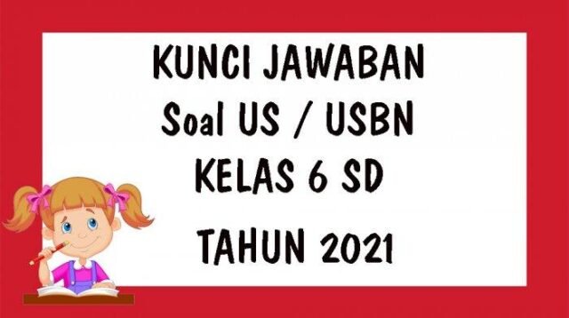 KUNCI JAWABAN SOAL  Ujian  USBN Bahasa Indonesia Kelas 6 SD 