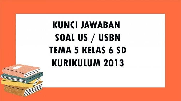 KUNCI JAWABAN SOAL USBN Kelas 6 SD / MI Tema 5 Kurikulum 2013 Tentang Wirausaha Soal Ujian Sekolah Essay dan Pilihan Ganda