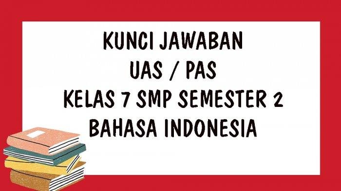 KISI KISI SOAL  UAS Bahasa Indonesia Kelas  7  SMP  Semester 2 